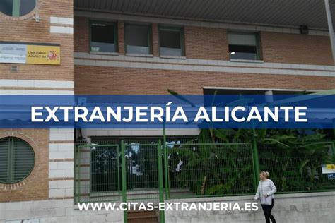 Extranjería Alicante 《Cita Previa, Horarios y Trámites》